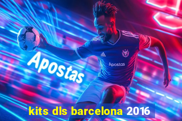 kits dls barcelona 2016